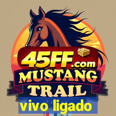 vivo ligado